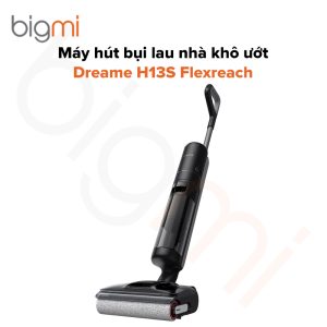 Máy hút bụi lau nhà khô ướt Dreame H13S Flexreach - Chính hãng