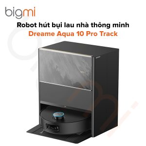 Robot hút bụi lau nhà Dreame Aqua 10 Pro Track