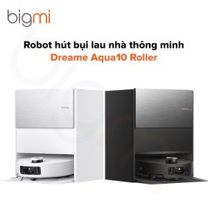 Robot hút bụi lau nhà Dreame Aqua10 Roller - BH chính hãng 24 tháng